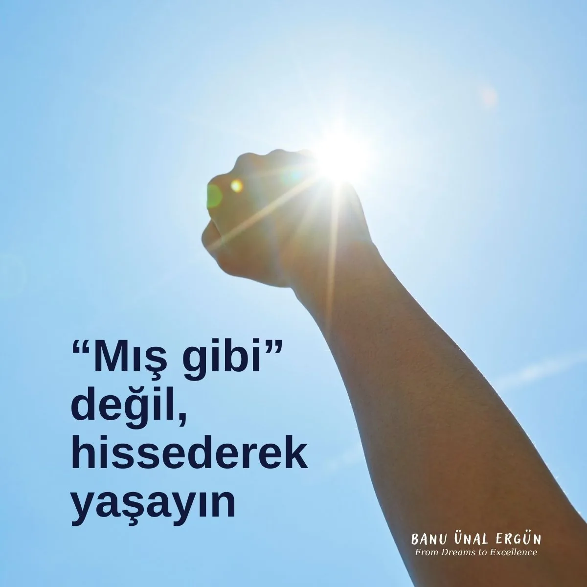 Mış gibi değil, hissederek yaşayın